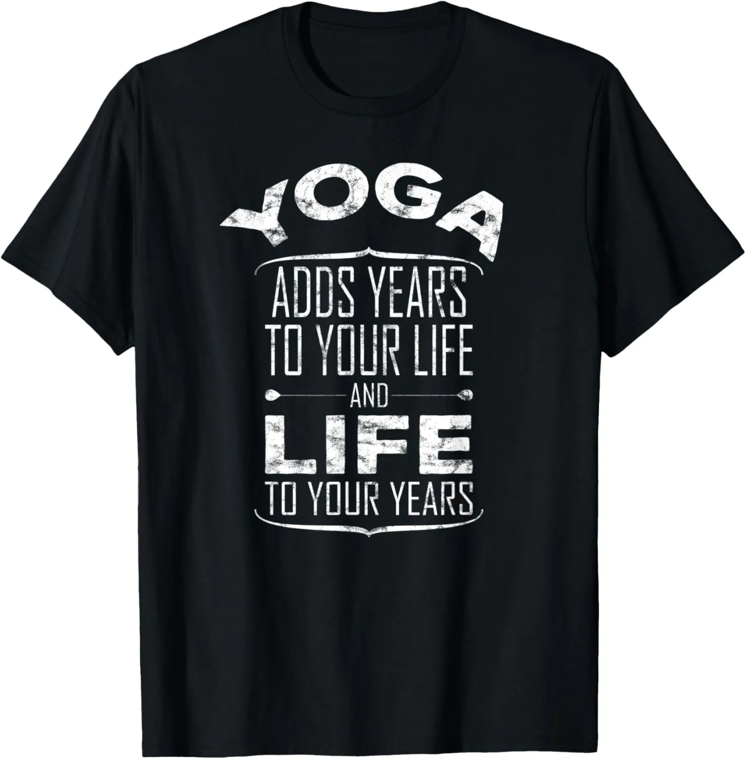 Yoga Adds Life To Your Years T-Shirt - Funny Yoga
